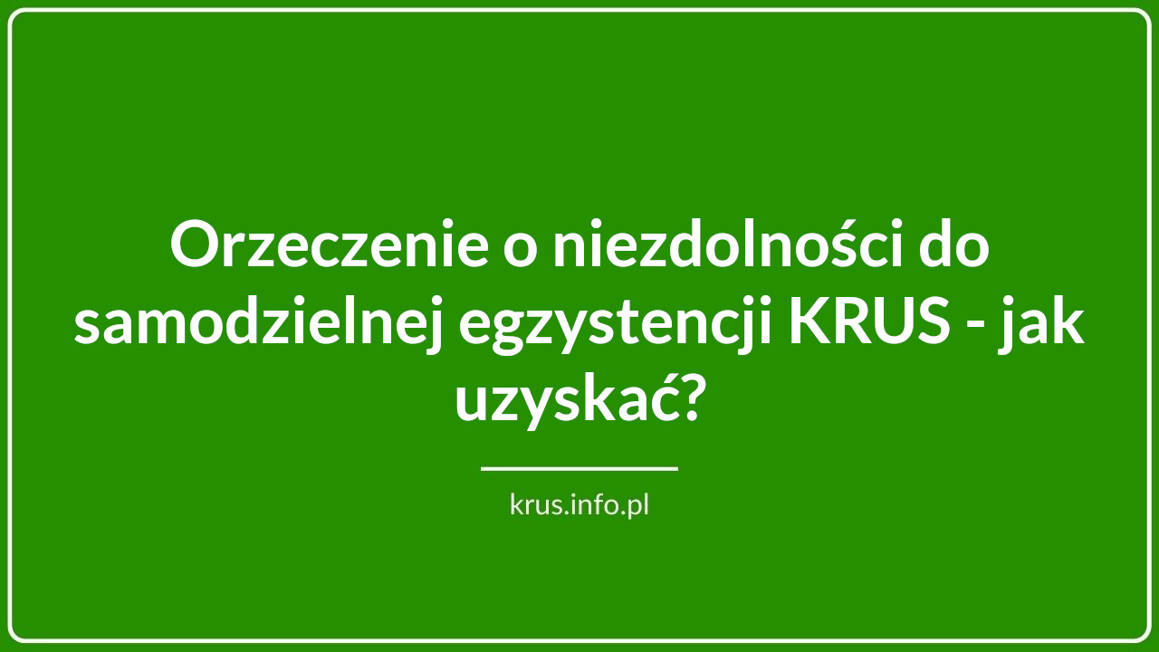 Orzeczenie o niezdolności do samodzielnej egzystencji